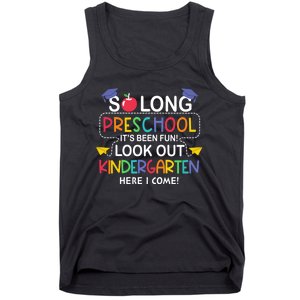 So Long Preschool Its Been Look Out Kindergarten Here I Come Back To School Tank Top