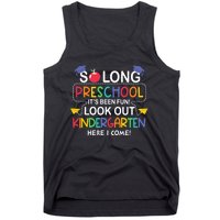 So Long Preschool Its Been Look Out Kindergarten Here I Come Back To School Tank Top