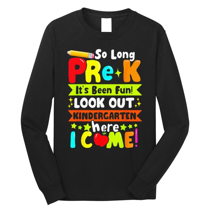 So Long Pre K Its Been Kindergarten Here I Come Long Sleeve Shirt