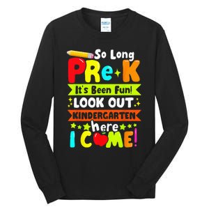 So Long Pre K Its Been Kindergarten Here I Come Tall Long Sleeve T-Shirt