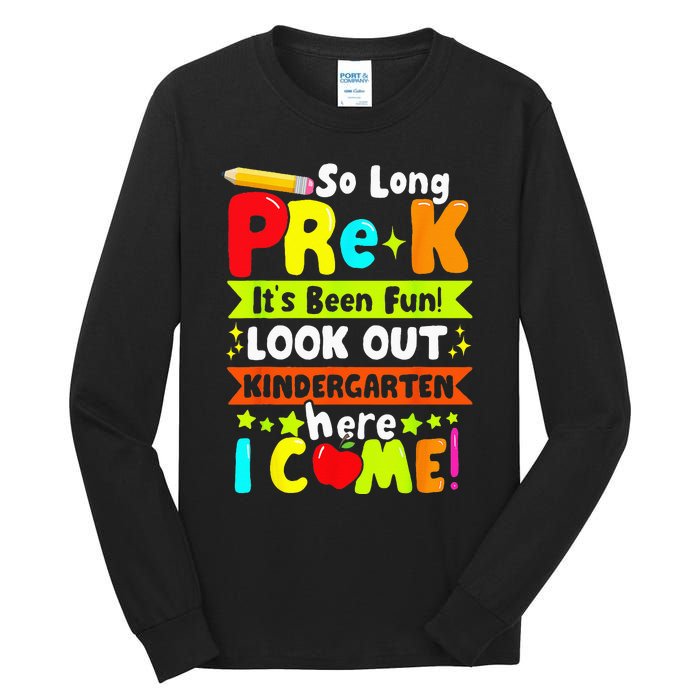 So Long Pre K Its Been Kindergarten Here I Come Tall Long Sleeve T-Shirt