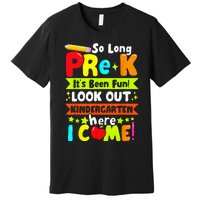 So Long Pre K Its Been Kindergarten Here I Come Premium T-Shirt