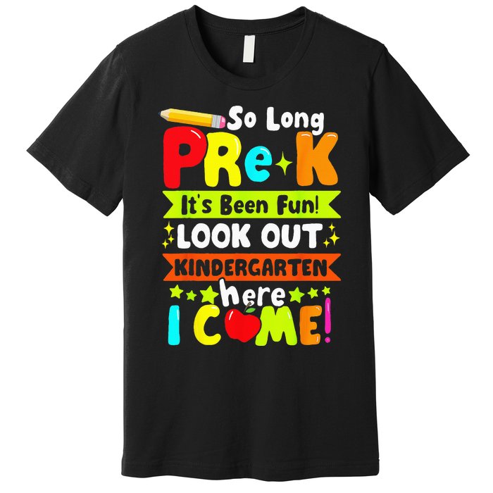 So Long Pre K Its Been Kindergarten Here I Come Premium T-Shirt