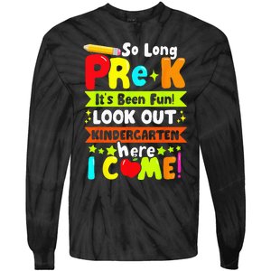 So Long Pre K Its Been Kindergarten Here I Come Tie-Dye Long Sleeve Shirt