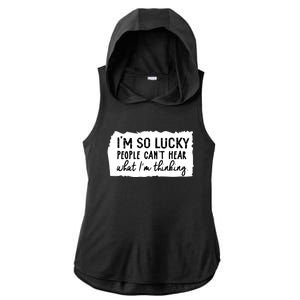 So Lucky People Cant Hear What Im Thinking Ladies PosiCharge Tri-Blend Wicking Draft Hoodie Tank