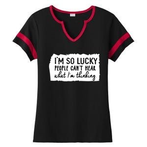 So Lucky People Cant Hear What Im Thinking Ladies Halftime Notch Neck Tee