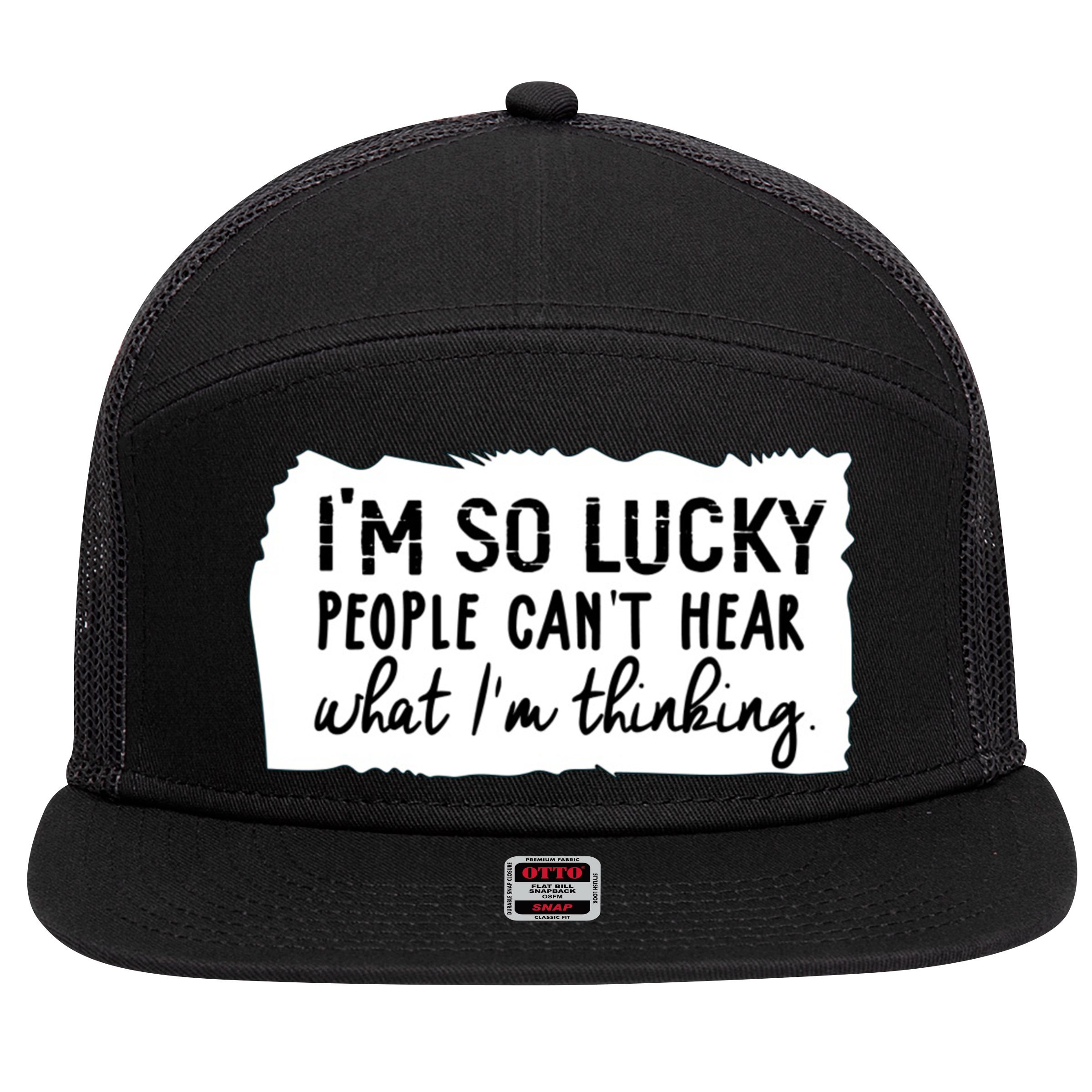 So Lucky People Cant Hear What Im Thinking 7 Panel Mesh Trucker Snapback Hat