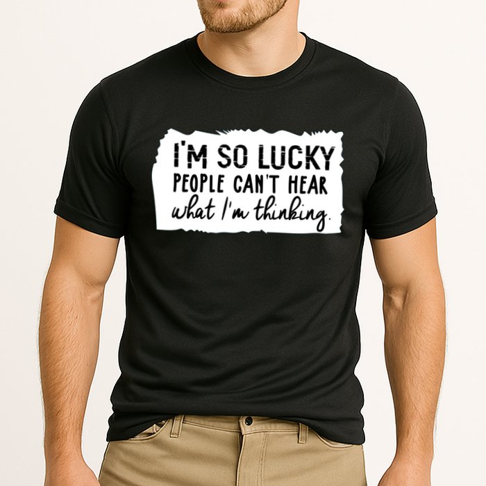 So Lucky People Cant Hear What Im Thinking Cooling Performance Crew T-Shirt