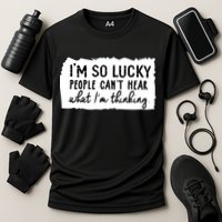 So Lucky People Cant Hear What Im Thinking Cooling Performance Crew T-Shirt
