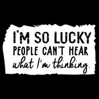 So Lucky People Cant Hear What Im Thinking Cooling Performance Crew T-Shirt
