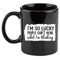 So Lucky People Cant Hear What Im Thinking 11oz C Handle Ceramic Mug
