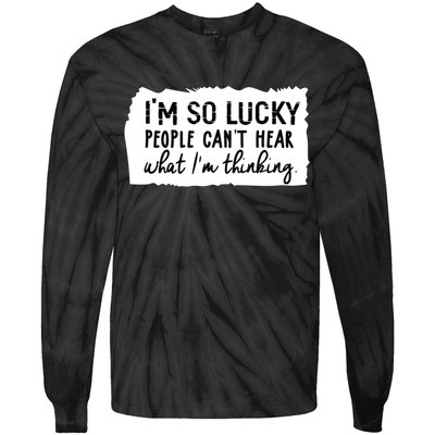 So Lucky People Cant Hear What Im Thinking Tie-Dye Long Sleeve Shirt