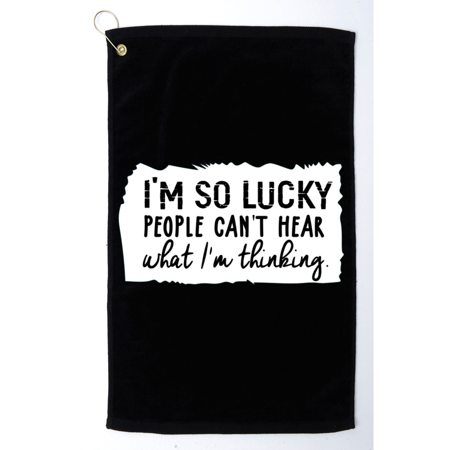 So Lucky People Cant Hear What Im Thinking Golf Towel
