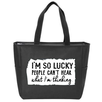 So Lucky People Cant Hear What Im Thinking Zip Tote Bag