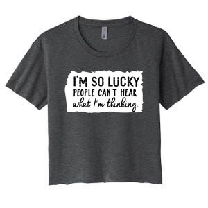 So Lucky People Cant Hear What Im Thinking Women's Crop Top Tee