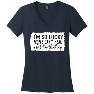 So Lucky People Cant Hear What Im Thinking Women's V-Neck T-Shirt