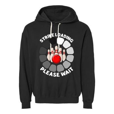 Strike Loading Please Wait Funny Bowling Player Lover Garment-Dyed Fleece Hoodie