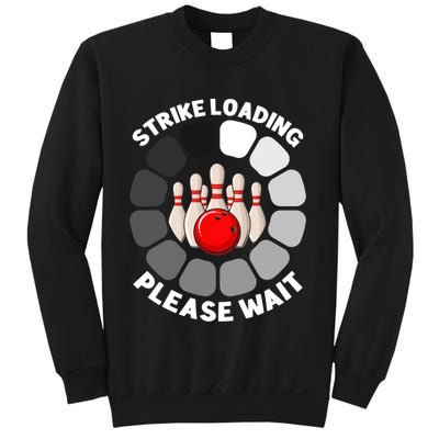 Strike Loading Please Wait Funny Bowling Player Lover Sweatshirt