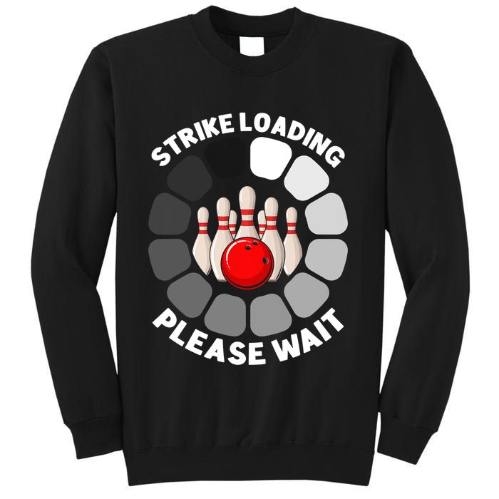 Strike Loading Please Wait Funny Bowling Player Lover Sweatshirt