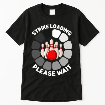 Strike Loading Please Wait Funny Bowling Player Lover Tall T-Shirt