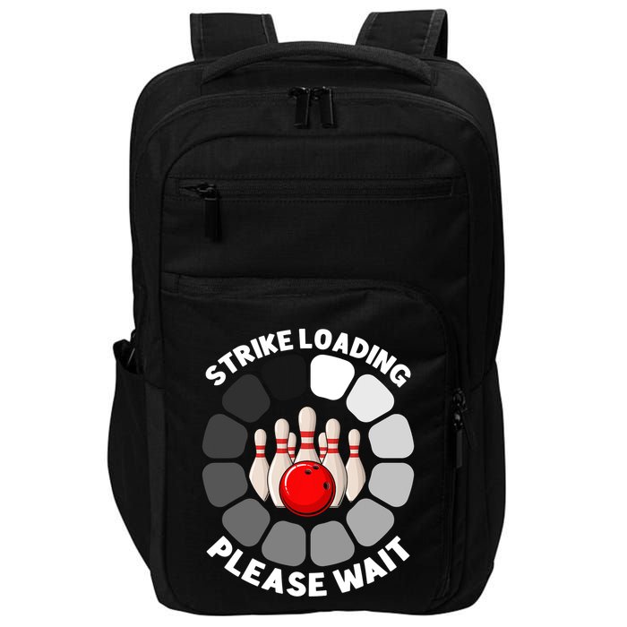 Strike Loading Please Wait Funny Bowling Player Lover Impact Tech Backpack