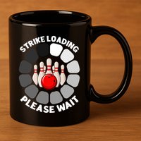 Strike Loading Please Wait Funny Bowling Player Lover 11oz C Handle Ceramic Mug