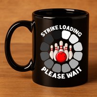 Strike Loading Please Wait Funny Bowling Player Lover 11oz C Handle Ceramic Mug