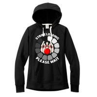 Strike Loading Please Wait Funny Bowling Player Lover Women's Fleece Hoodie