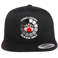 Strike Loading Please Wait Funny Bowling Player Lover Flatbill Hat
