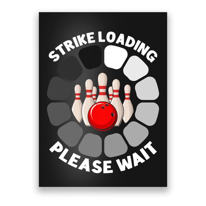 Strike Loading Please Wait Funny Bowling Player Lover Poster