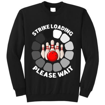 Strike Loading Please Wait Funny Bowling Player Lover Tall Sweatshirt