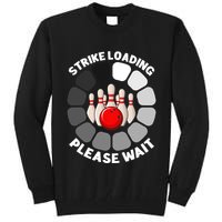 Strike Loading Please Wait Funny Bowling Player Lover Tall Sweatshirt