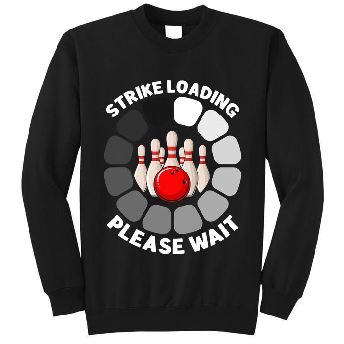 Strike Loading Please Wait Funny Bowling Player Lover Tall Sweatshirt