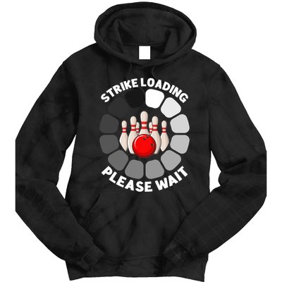 Strike Loading Please Wait Funny Bowling Player Lover Tie Dye Hoodie