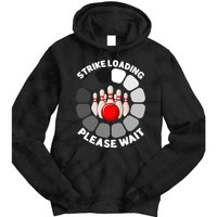 Strike Loading Please Wait Funny Bowling Player Lover Tie Dye Hoodie