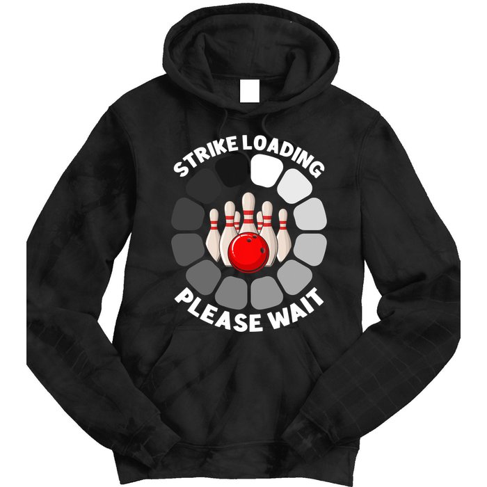 Strike Loading Please Wait Funny Bowling Player Lover Tie Dye Hoodie