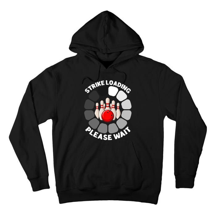 Strike Loading Please Wait Funny Bowling Player Lover Tall Hoodie