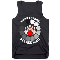 Strike Loading Please Wait Funny Bowling Player Lover Tank Top