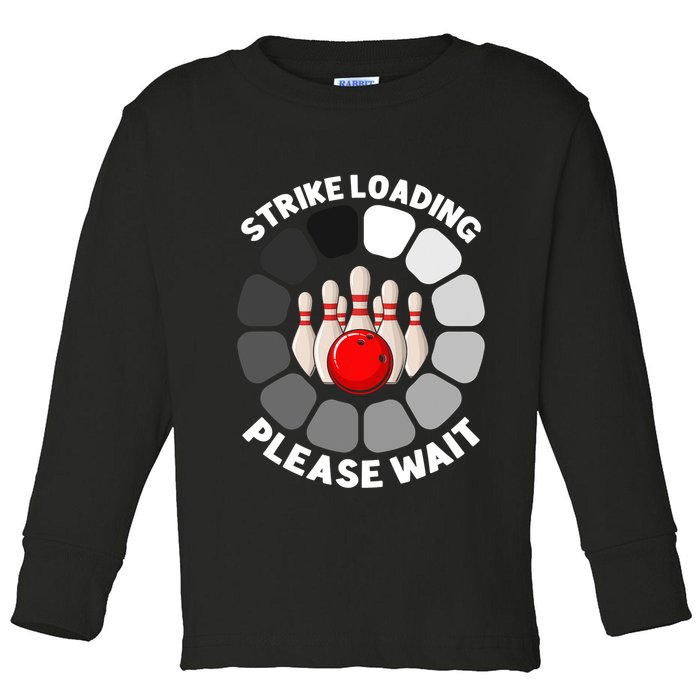Strike Loading Please Wait Funny Bowling Player Lover Toddler Long Sleeve Shirt