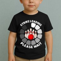 Strike Loading Please Wait Funny Bowling Player Lover Toddler T-Shirt