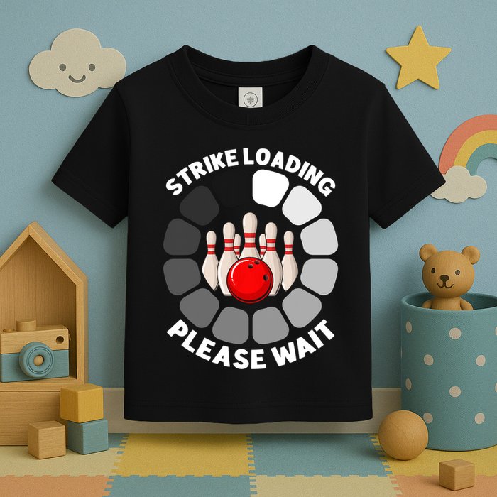Strike Loading Please Wait Funny Bowling Player Lover Toddler T-Shirt