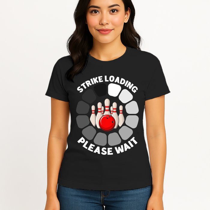 Strike Loading Please Wait Funny Bowling Player Lover Womens T-Shirt