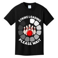 Strike Loading Please Wait Funny Bowling Player Lover Kids T-Shirt