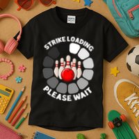 Strike Loading Please Wait Funny Bowling Player Lover Kids T-Shirt