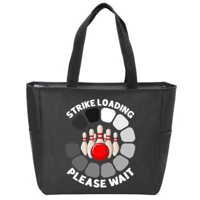 Strike Loading Please Wait Funny Bowling Player Lover Zip Tote Bag