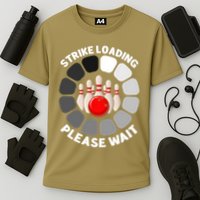 Strike Loading Please Wait Funny Bowling Player Lover Performance Shirt