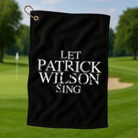 Superyaki Let Patrick Wilson Sing Golf Towel