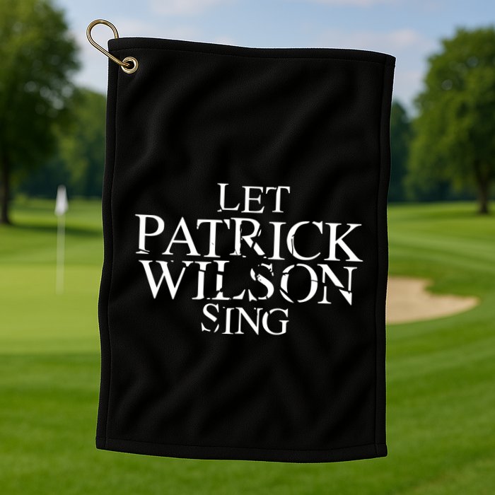 Superyaki Let Patrick Wilson Sing Golf Towel