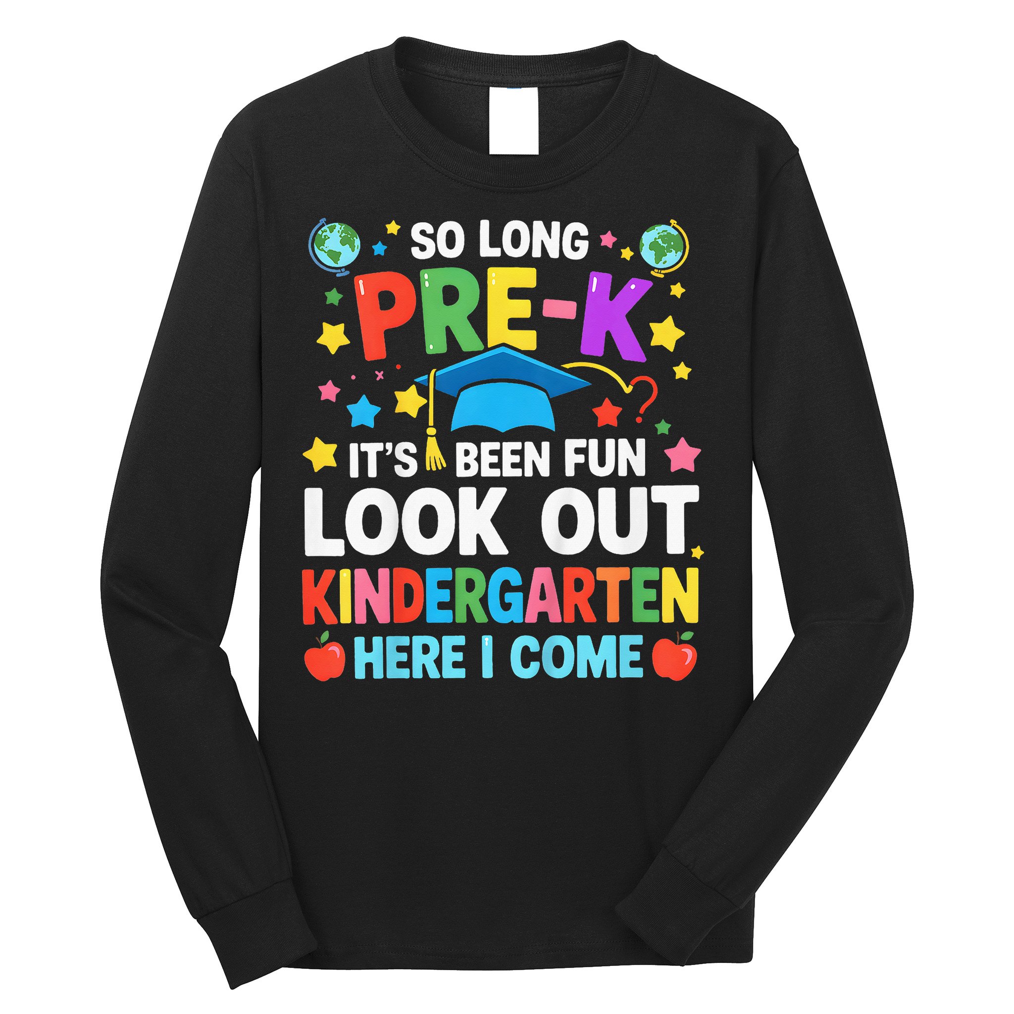 So Long Pre K Graduation Kindergarten Here I Come 2025 Long Sleeve Shirt