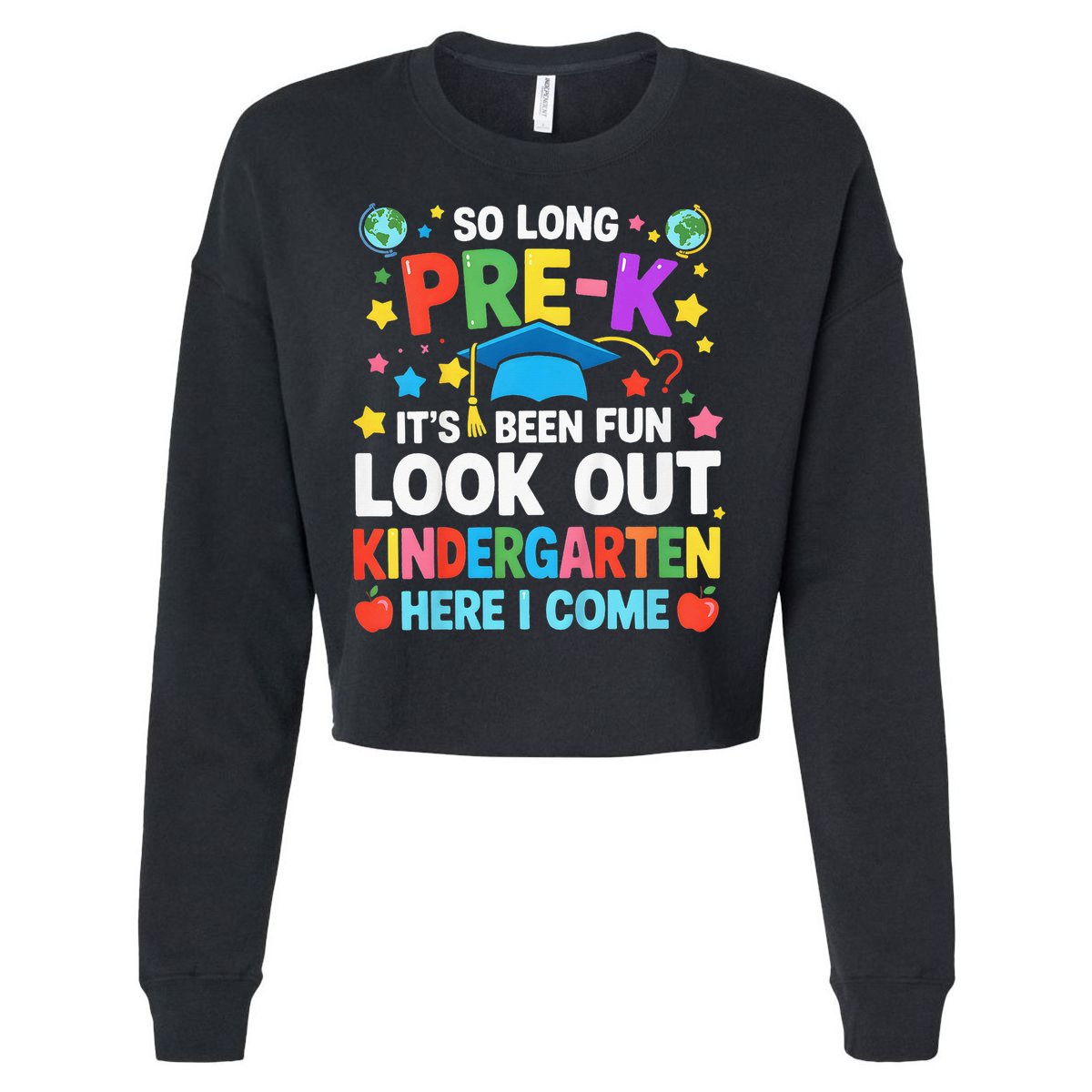So Long Pre K Graduation Kindergarten Here I Come 2025 Cropped Pullover Crew